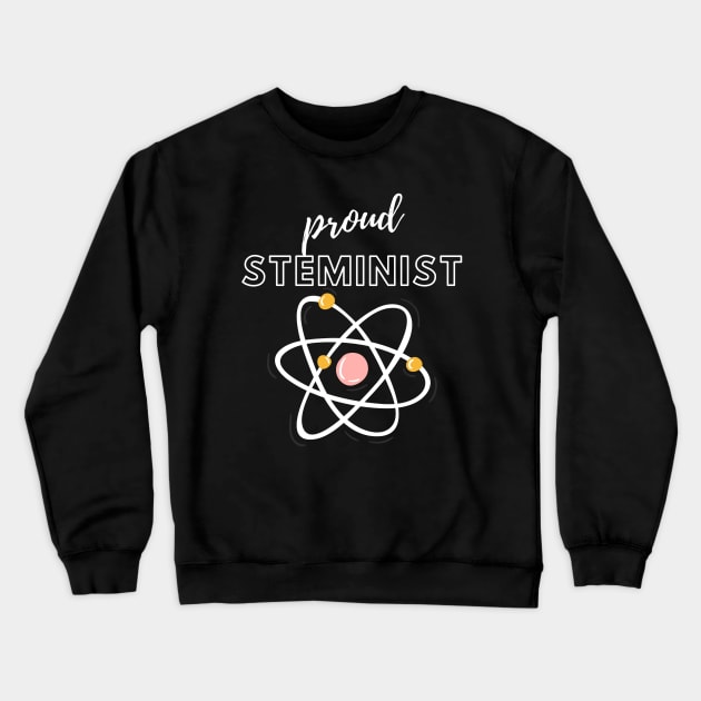 Proud Steminist Crewneck Sweatshirt by She+ Geeks Out